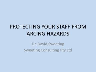 PROTECTING YOUR STAFF FROM ARCING HAZARDS