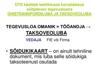 TEGEVUSLOA OMANIK = TÖÖANDJA → TAKSOVEOLUBA VEDAJA FIE või Firma