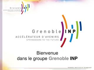 Bienvenue dans le groupe Grenoble INP