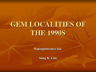 GEM LOCALITIES OF THE 1990S