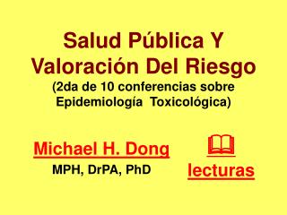 Salud Pública Y Valoración Del Riesgo (2da d e 10 conferencias sobre Epidemiología Toxicológica)