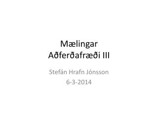 Mælingar Aðferðafræði III
