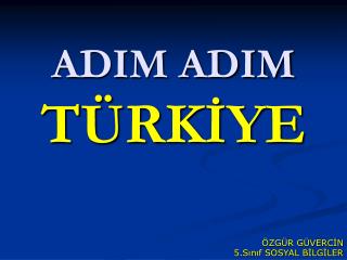 ADIM ADIM TÜRKİYE