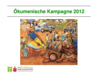 Ökumenische Kampagne 2012