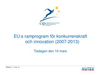 EU:s ramprogram för konkurrenskraft och innovation (2007-2013) Tisdagen den 10 mars