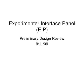 Experimenter Interface Panel (EIP)