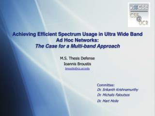 M.S. Thesis Defense Ioannis Broustis broustis@cs.ucr 						Committee:
