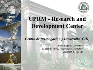 UPRM - Research and Development Center Centro de Investigación y Desarrollo (CID)