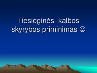 Tiesiogin ės kalbos skyrybos priminimas 