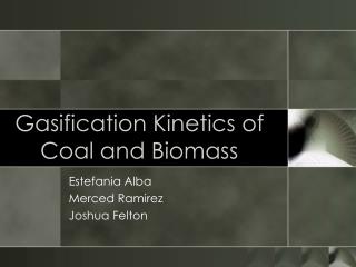 Gasification Kinetics of Coal and Biomass