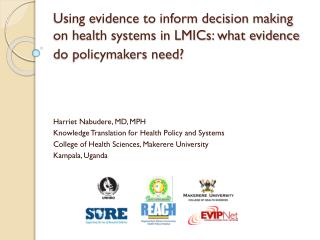 Harriet Nabudere , MD, MPH Knowledge Translation for Health P olicy and Systems