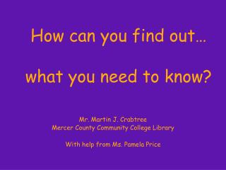 How can you find out… what you need to know?