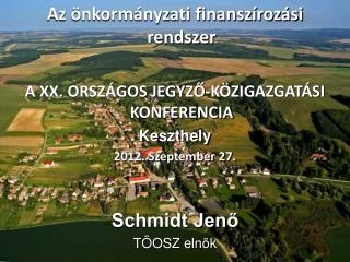 Az önkormányzati finanszírozási rendszer A XX. ORSZÁGOS JEGYZŐ-KÖZIGAZGATÁSI KONFERENCIA Keszthely