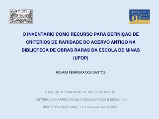 X ENCONTRO NACIONAL DE ACERVOS RAROS CRITÉRIOS DE RARIDADE DE ACERVOS RAROS E ESPECIAIS