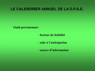 LE CALENDRIER ANNUEL DE LA D.P.A.E. Outil prévisionnel : 			- facteur de lisibilité