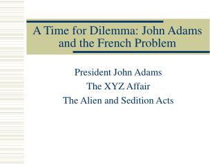 A Time for Dilemma: John Adams and the French Problem