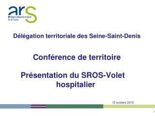 Présentation du SROS-Volet hospitalier 12 octobre 2012