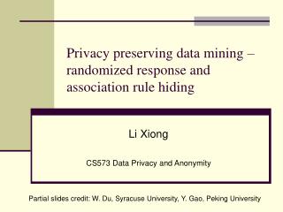 Privacy preserving data mining – randomized response and association rule hiding