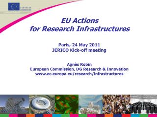 EU Actions for Research Infrastructures Paris, 24 May 2011 JERICO Kick-off meeting Agnès Robin