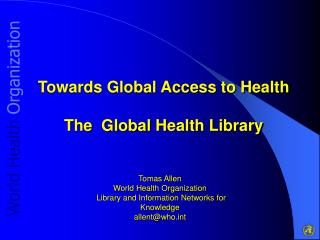 Towards Global Access to Health The Global Health Library