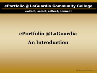 ePortfolio @ LaGuardia Community College collect, select, reflect, connect