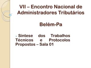 VII – Encontro Nacional de Administradores Tributários Belém- Pa