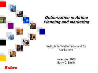 Optimization in Airline Planning and Marketing Institute for Mathematics and Its Applications