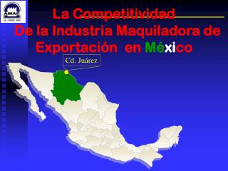 La Competitividad De la Industria Maquiladora de Exportación en Mé xi co