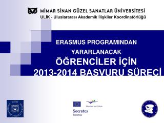 ERASMUS PROGRAMINDAN YARARLANACAK ÖĞRENCİLER İÇİN 2013-2014 BAŞVURU SÜRECİ