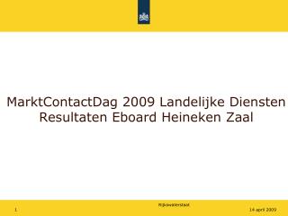 MarktContactDag 2009 Landelijke Diensten Resultaten Eboard Heineken Zaal