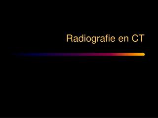 Radiografie en CT