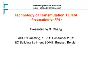 Technology of Transmutation TETRA - Preparation for FP6 -