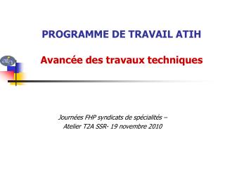 PROGRAMME DE TRAVAIL ATIH Avancée des travaux techniques