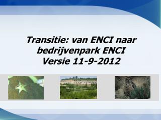 Transitie: van ENCI naar bedrijvenpark ENCI Versie 11-9-2012