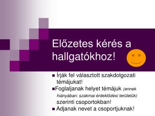 Előzetes kérés a hallgatókhoz!