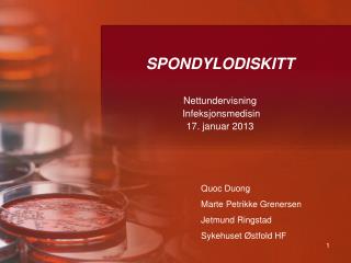 SPONDYLODISKITT Nettundervisning Infeksjonsmedisin 17. januar 2013