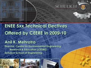 ENEE 5xx Technical Electives Offered by CEERE in 2009-10 Anil K. Mehrotra