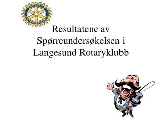 Resultatene av Spørreundersøkelsen i Langesund Rotaryklubb