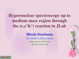 Hypernuclear spectroscopy up to medium mass region through the (e,e’K + ) reaction in JLab