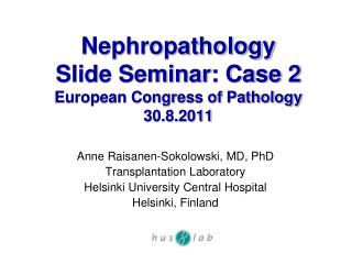 Nephropathology Slide Seminar: Case 2 European Congress of Pathology 30.8.2011