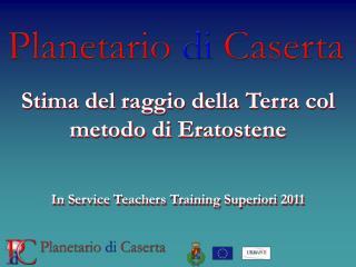 Stima del raggio della Terra col metodo di Eratostene In Service Teachers Training Superiori 2011