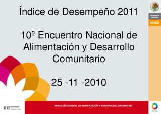 Índice de Desempeño 2011 10º Encuentro Nacional de Alimentación y Desarrollo Comunitario