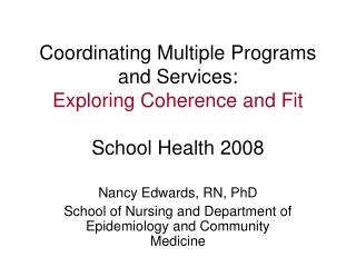 Coordinating Multiple Programs and Services: Exploring Coherence and Fit School Health 2008