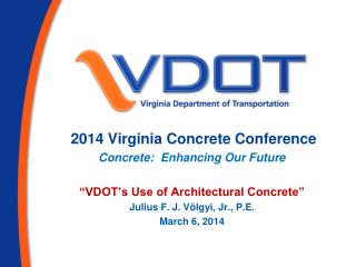 2014 Virginia Concrete Conference Concrete: Enhancing Our Future