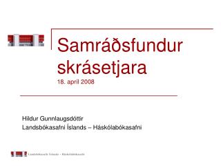 Samráðsfundur skrásetjara 18. apríl 2008