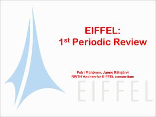 EIFFEL: 1 st Periodic Review Petri Mähönen, Janne Riihijärvi RWTH Aachen for EIFFEL consortium