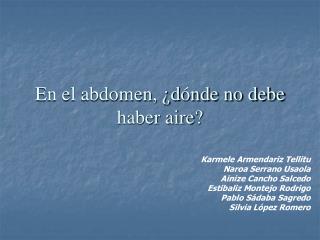 En el abdomen, ¿dónde no debe haber aire?