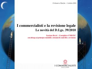 I commercialisti e la revisione legale Le novità del D.Lgs. 39/2010