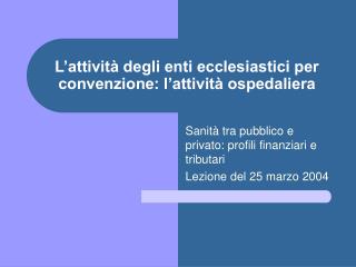 L’attività degli enti ecclesiastici per convenzione: l’attività ospedaliera