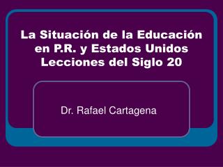 La Situación de la Educación en P.R. y Estados Unidos Lecciones del Siglo 20